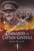 Book cover of Commando to Captain-General - The Life of Brigadier Peter Young by MICHELLI, Alison